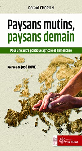 Beispielbild fr Paysans mutins, paysans demain: Pour une autre politique agricole et alimentaire zum Verkauf von Ammareal