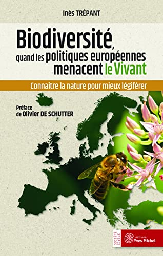 Stock image for Biodiversit : Quand les politiques europennes menacent le vivant: Connatre la nature pour mieux lgifrer [Broch] Trpant, Ins et de Schutter, olivier for sale by BIBLIO-NET