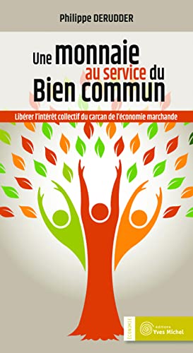 Beispielbild fr La monnaie au service du bien commun: Librer l'intert collectif du carcan de l'conomie marchande zum Verkauf von Ammareal