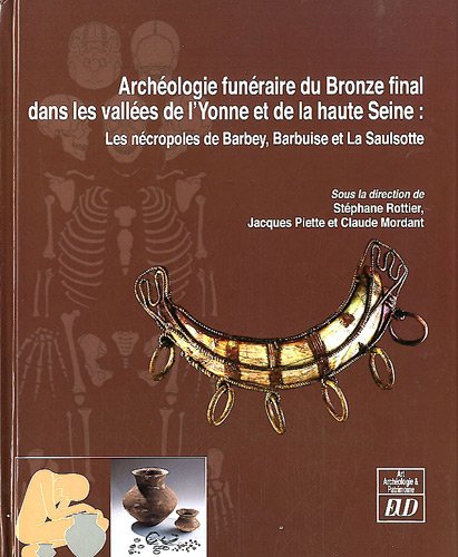 Beispielbild fr Archeologie funeraire du Bronze final dans les vallees de L'Yonne zum Verkauf von Librairie La Canopee. Inc.