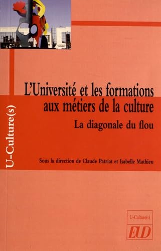 Stock image for L'Universit et les formations aux mtiers de la culture: La diagonale du flou for sale by Ammareal