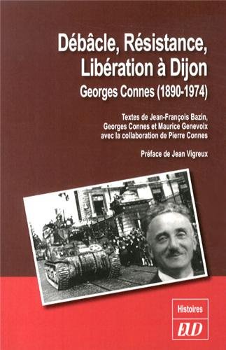 Beispielbild fr D bâcle, r sistance, lib ration  Dijon : Georges Connes (1890-1974) zum Verkauf von Jenhams Books