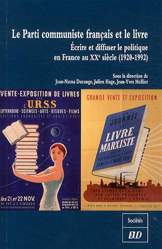 Beispielbild fr Le Parti Communiste Franais Et Le Livre : crire Et Diffuser Le Politique En France Au Xxe Sicle ( zum Verkauf von RECYCLIVRE