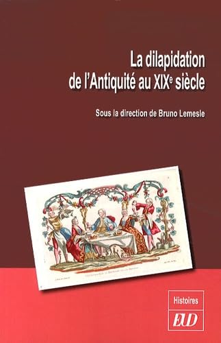 Beispielbild fr La dilapidation de l'Antiquite au XIXe siecle Alienations illici zum Verkauf von Librairie La Canopee. Inc.