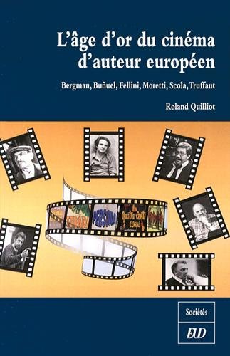 9782364410862: L'ge d'or du cinma d'auteur europen: Bergman, Buuel, Fellini, Moretti, Scola, Truffaut