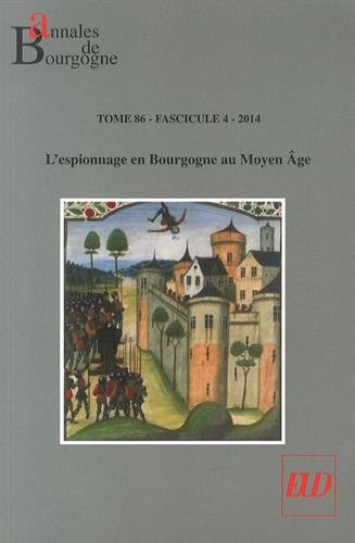 Beispielbild fr Annales de Bourgogne No 86-4 L'espionnage en Bourgogne au Moyen zum Verkauf von Librairie La Canopee. Inc.