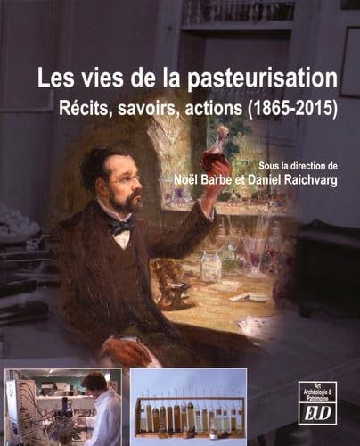 Imagen de archivo de Les vies de la pasteurisation : Rcits, savoirs, actions (1865-2015) a la venta por Revaluation Books