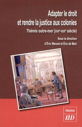 Beispielbild fr Adapter le droit et rendre la justice aux colonies Themis outre zum Verkauf von Librairie La Canopee. Inc.