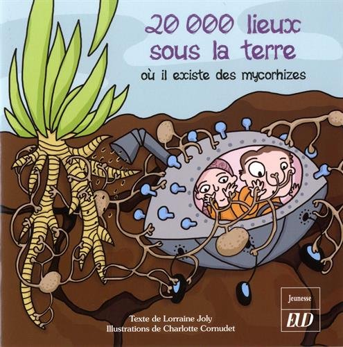 Beispielbild fr 20000 lieux sous la terre ou il existe des mycorhizes zum Verkauf von Librairie La Canopee. Inc.