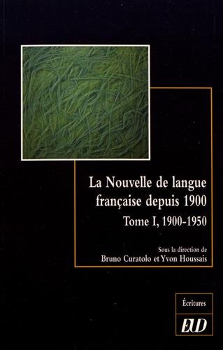 Beispielbild fr La nouvelle de langue franaise depuis 1900. tome 1: 1900-1950 [Broch] Curatolo Bruno et Houssais Yvon zum Verkauf von BIBLIO-NET