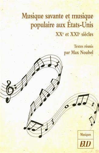 Stock image for Musique savante et musique populaire aux Etats-Unis: XXE ET XXIE SICLES [Broch] Noubel Max for sale by BIBLIO-NET