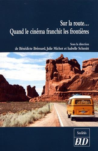 Beispielbild fr Sur la route? quand le cinma franchit les frontires [Broch] Brmard Bndicte; Michot Julie et Schmitt Isabelle zum Verkauf von BIBLIO-NET