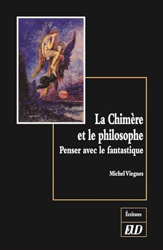 Beispielbild fr La chimre et le philosophe: PENSER AVEC LE FANTASTIQUE [Broch] Viegnes Michel zum Verkauf von BIBLIO-NET