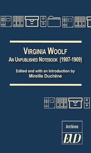 Stock image for VIRGINIA WOOLF: AN UNPUBLISHED NOTEBOOK (1907-1909) (ARCHIVES) (Old English Edition) for sale by Housing Works Online Bookstore