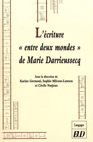 Stock image for L'criture ""entre deux mondes"" de Marie Darrieussecq [Broch] Germoni, Karine; Milcent-Lawson, Sophie et Narjoux, Ccile for sale by BIBLIO-NET