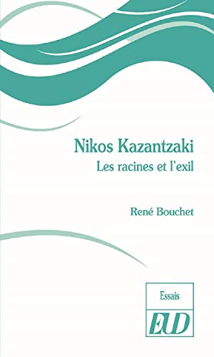 9782364413504: Nikos Kazantzaki: Les racines et l'exil (Essais)