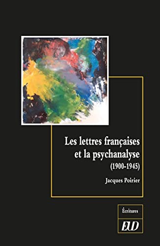 Beispielbild fr Les lettres franaises et la psychanalyse: 1900-1945 zum Verkauf von Gallix