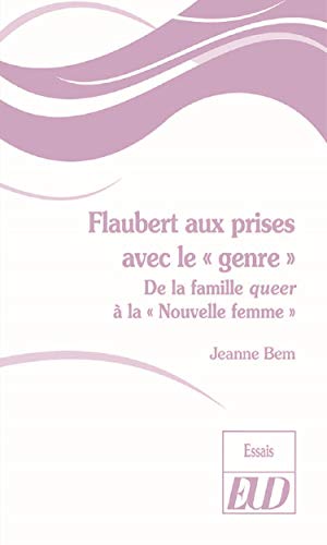 Beispielbild fr Flaubert Aux Prises Avec Le Genre : De La Famille Queer  La Nouvelle Femme zum Verkauf von RECYCLIVRE