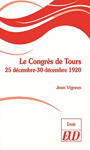 Beispielbild fr Le Congrs de Tours: 25 dcembre-30 dcembre 1920 zum Verkauf von Gallix
