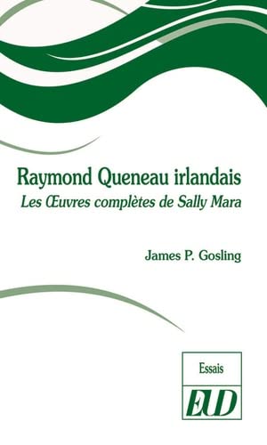 Beispielbild fr Raymond Queneau irlandais: Les Oeuvres compltes de Sally Mara zum Verkauf von Librairie Th  la page