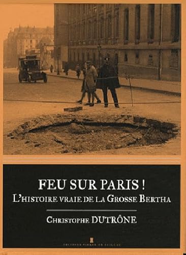 Beispielbild fr Feu Sur Paris ! L'Histoire Vraie De La Grosse Bert zum Verkauf von LeLivreVert