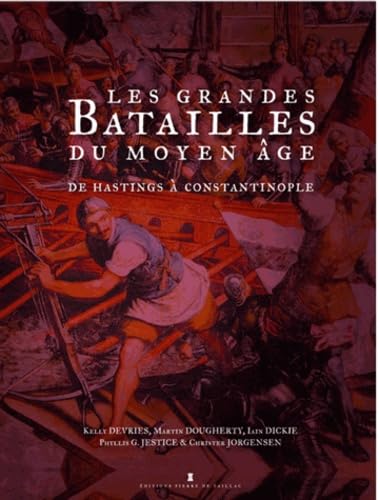 Beispielbild fr Les Grandes Batailles Du Moyen Age : De L'an 1000  1500 : De Hastings  Constantinople zum Verkauf von RECYCLIVRE