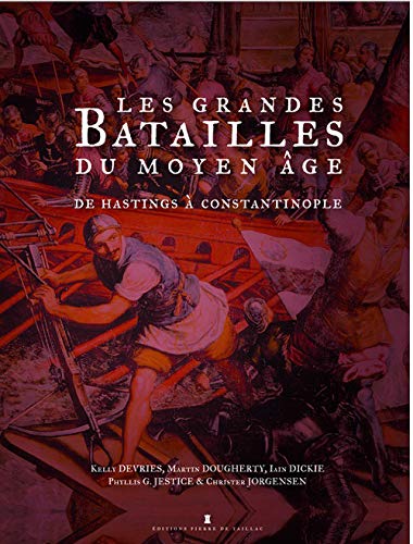 9782364450165: Les Grandes Batailles Du Moyen ge: De Hastings  Constantinople, de l'an 1000  1500 (Sans collection)