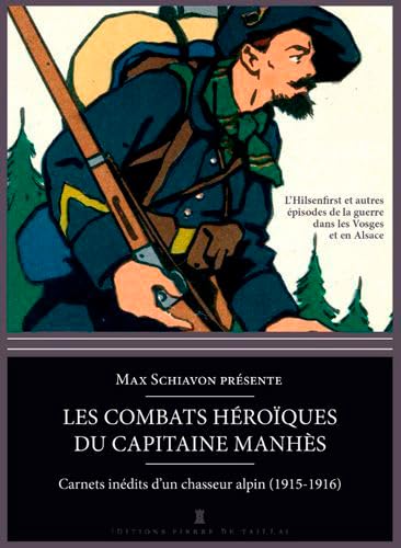 9782364450523: Les Combats Hroques Du Capitaine Manhs - Carnet: Capitaine Mahns : carnets indits d'un chasseur alpin (1914-1918) (Mmoires essais biographies)