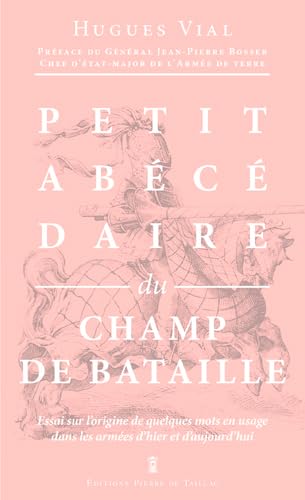 Stock image for Petit Abcdaire Militaire. Vol. 2. Le Champ De Bataille : Essai Sur L'origine De Quelques Mots En U for sale by RECYCLIVRE