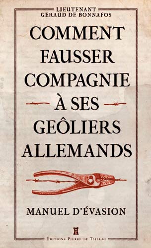 9782364450806: Comment Fausser Compagnie  Ses Geliers Allemands: Manuel d'vasion