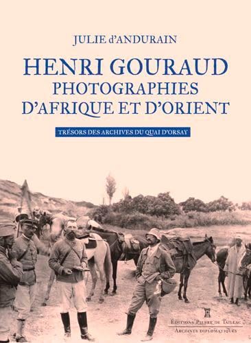 Beispielbild fr Henri Gouraud : Photographies D'afrique Et D'orient : Trsors Des Archives Du Quai D'orsay zum Verkauf von RECYCLIVRE