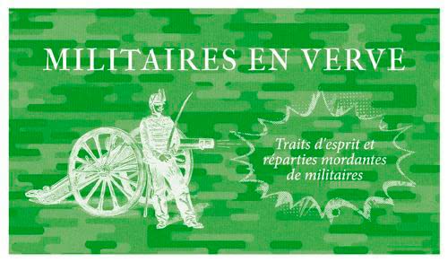Beispielbild fr Militaires En Verve - Traits D'Esprits Et Rpartie zum Verkauf von Ammareal