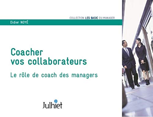 Stock image for Coacher vos collaborateurs : Le rle de coach des managers for sale by medimops