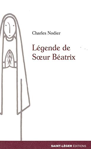 Imagen de archivo de Lgende de Soeur Batrix [Broch] Nodier, Charles et Frre Yves a la venta por BIBLIO-NET