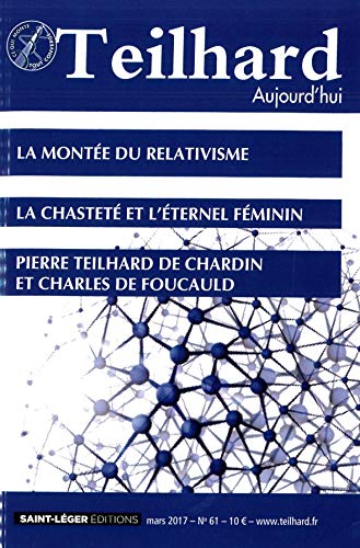 Beispielbild fr N 61 - TEILHARD AUJOURD'HUI - MARS 2017 - LA MONTEE DU RELATIVISME zum Verkauf von medimops