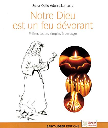 Beispielbild fr Notre Dieu est un feu dvorant : Prires toutes simples  partager zum Verkauf von Ammareal