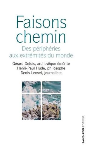 Stock image for Faisons chemin: Des priphries aux extrmits du monde for sale by pompon