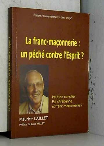 Beispielbild fr La franc-maonnerie un pch contre l'esprit zum Verkauf von Ammareal