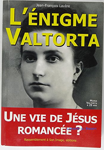 Beispielbild fr L'nigme Valtorta : Une vie de Jsus romance ? zum Verkauf von e-Libraire