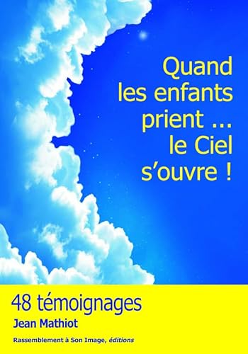 Stock image for Quand les enfants prient, le ciel s'ouvre ! for sale by medimops