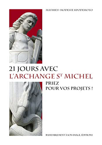 Beispielbild fr 21 jours avec l'archange Saint Michel : Priez pour vos projets! zum Verkauf von Studibuch