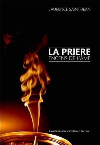 Beispielbild fr La Prire : Encens De L'me zum Verkauf von RECYCLIVRE