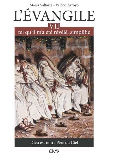 9782364634930: L'Evangile tel qu'il m'a t rvl, simplifi: Tome 7, Dieu est notre Pre du Ciel