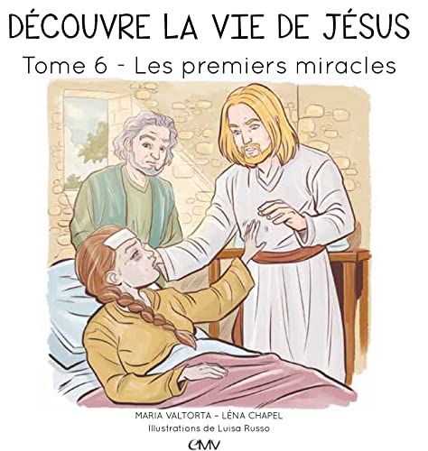 Stock image for Dcouvre la vie de Jsus T6 : Les premiers miracles [Broch] Chapel, Lna; Russo, Luisa et Valtorta, Maria for sale by BIBLIO-NET