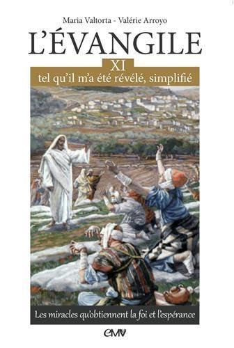 Stock image for L'vangile tel qu'il m'a t rvl simplifi, T11 - les miracles qu'obtiennent la foi et l'esprance - L311 for sale by Gallix