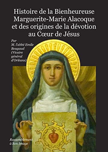 9782364635883: Histoire de la bienheureuse Marguerite-Marie Alacoque et des origines de la dvotion au cœur de Jsus - L452