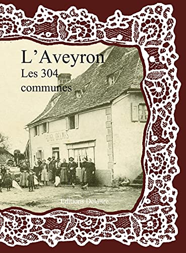 Beispielbild fr L' Aveyron. Les 304 communes zum Verkauf von LIBRAIRIE GIL-ARTGIL SARL