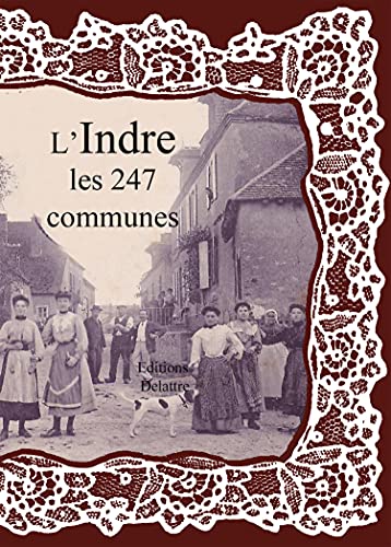 Beispielbild fr L'Indre les 247 Communes zum Verkauf von medimops