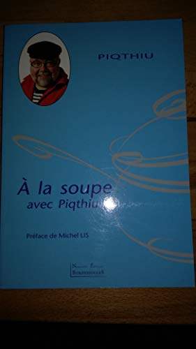 Beispielbild fr A la Soupe avec Piqthiu zum Verkauf von Ammareal