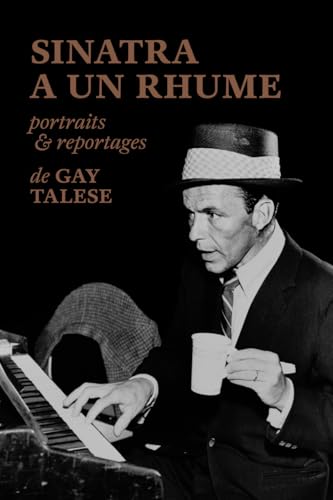 9782364680272: Sinatra a un rhume, portraits & reportages: Portraits et reportages (Feuilleton non fiction)